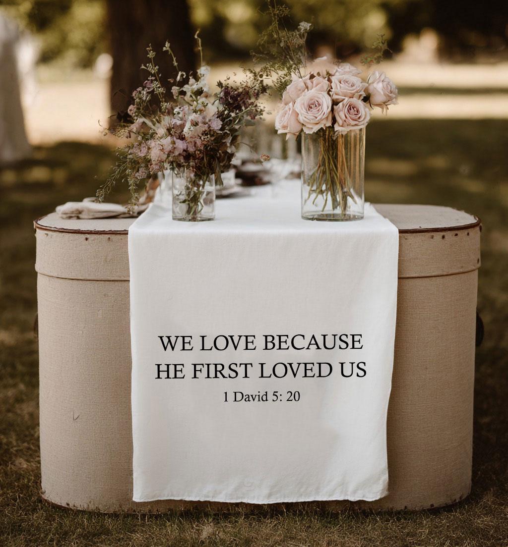 Christian Wedding Table Runner with Bible Verse, We Love Because He First Loved Us, Religious Fabric Table Sign, Sweetheart Table Decor